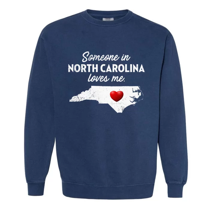 Someone In North Carolina Loves Me North Carolina Garment-Dyed Sweatshirt