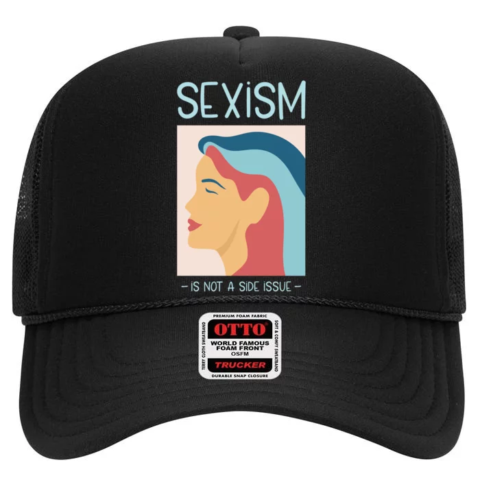 Sexism Is Not A Side Issue High Crown Mesh Trucker Hat