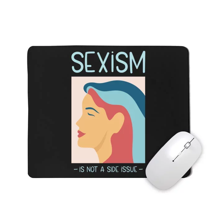 Sexism Is Not A Side Issue Mousepad