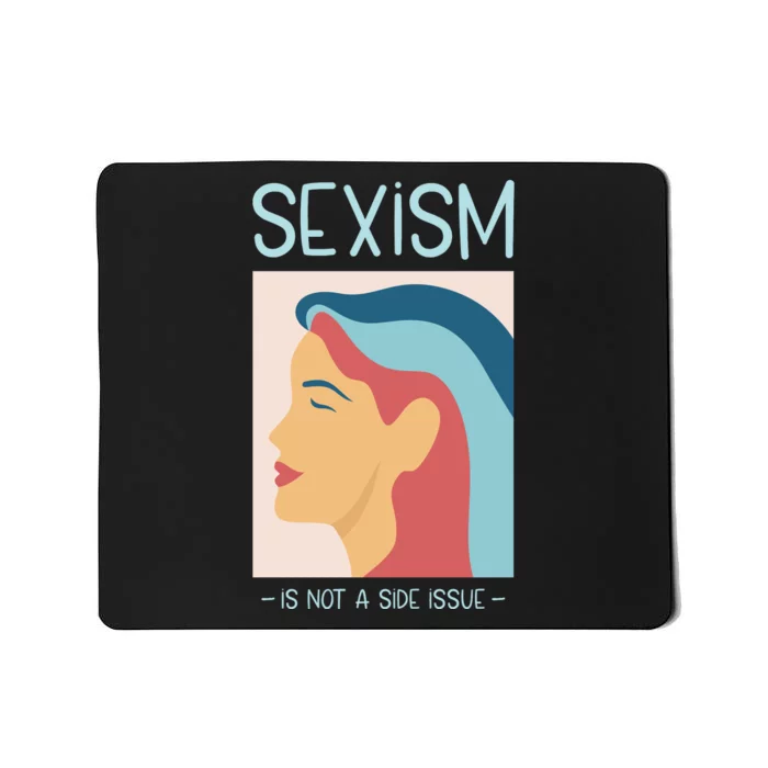 Sexism Is Not A Side Issue Mousepad