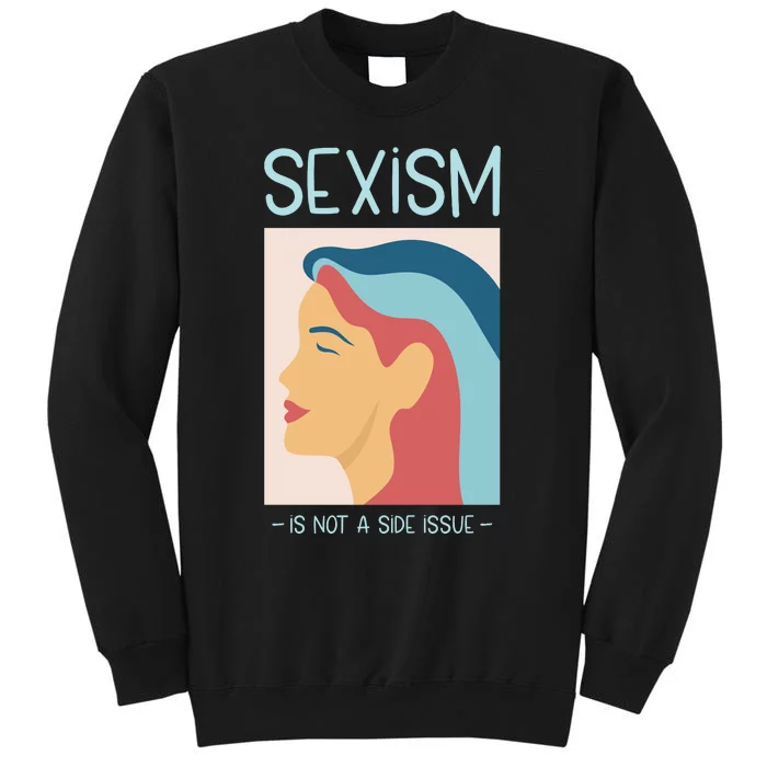 Sexism Is Not A Side Issue Tall Sweatshirt