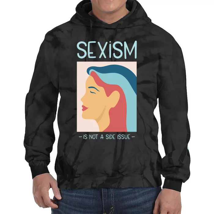 Sexism Is Not A Side Issue Tie Dye Hoodie