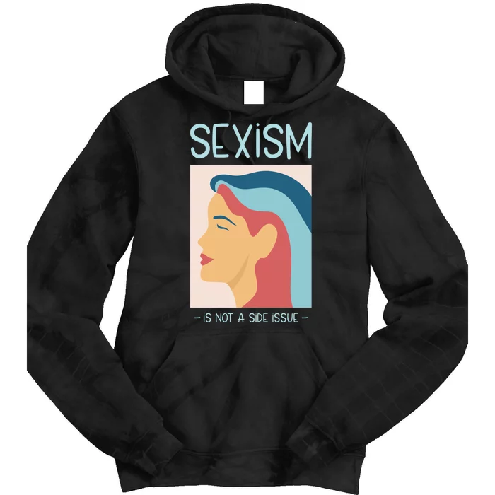 Sexism Is Not A Side Issue Tie Dye Hoodie