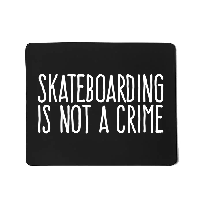 Skateboarding Is Not A Crime Skating Extreme Sport Cool Gift Mousepad