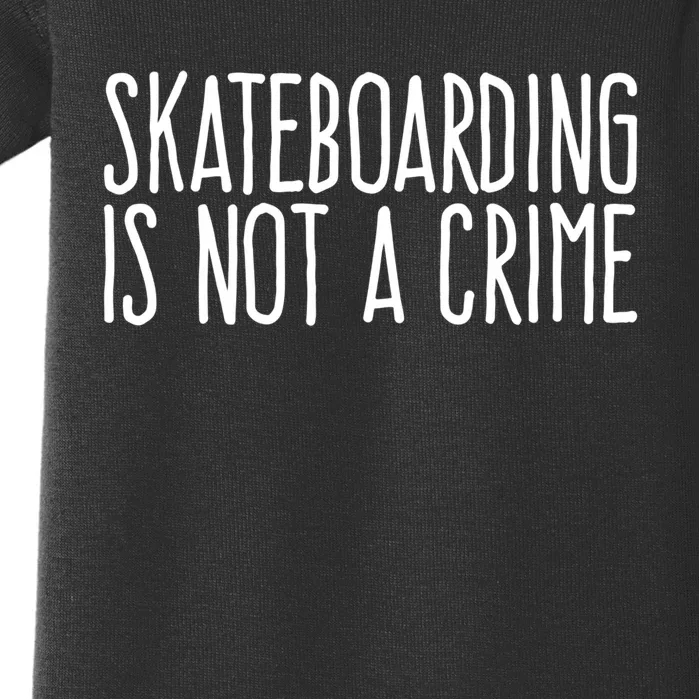 Skateboarding Is Not A Crime Skating Extreme Sport Cool Gift Baby Bodysuit