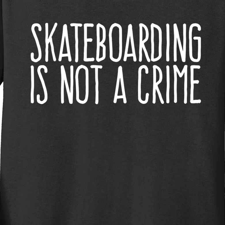 Skateboarding Is Not A Crime Skating Extreme Sport Cool Gift Kids Long Sleeve Shirt