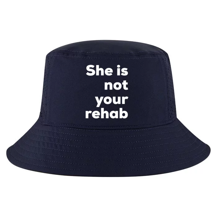 She Is Not Your Rehab Funny Gift Cool Comfort Performance Bucket Hat