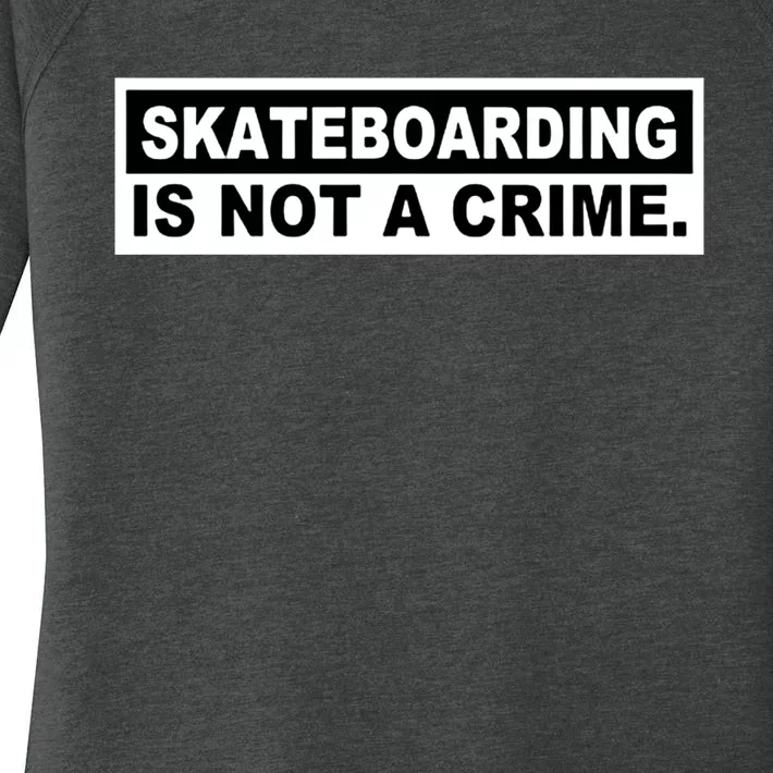 Skateboarding Is Not A Crime Cool Design Cute Gift Women's Perfect Tri Tunic Long Sleeve Shirt