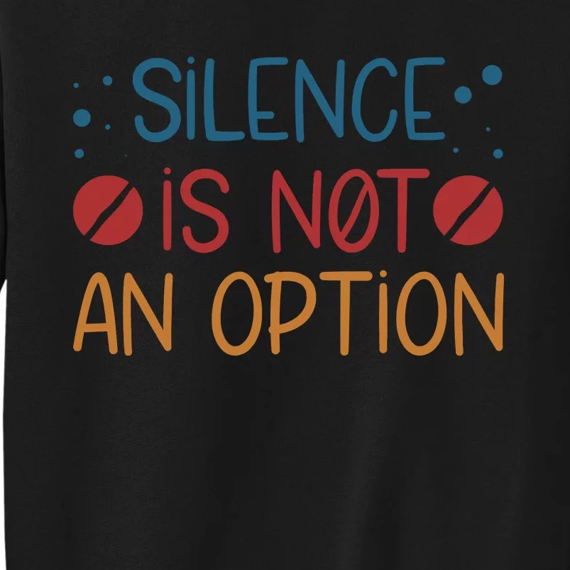 Silence Is Not An Option Sweatshirt