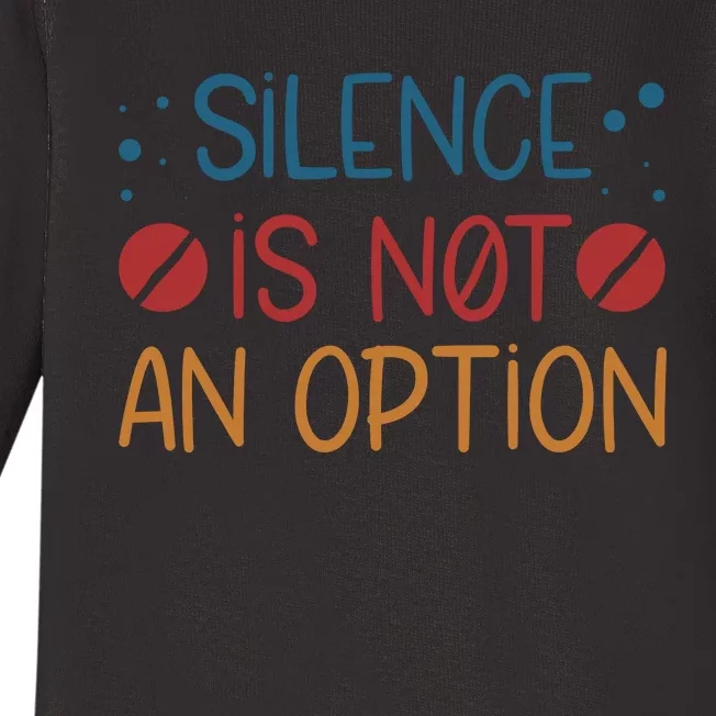 Silence Is Not An Option Baby Long Sleeve Bodysuit