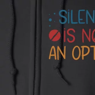 Silence Is Not An Option Full Zip Hoodie