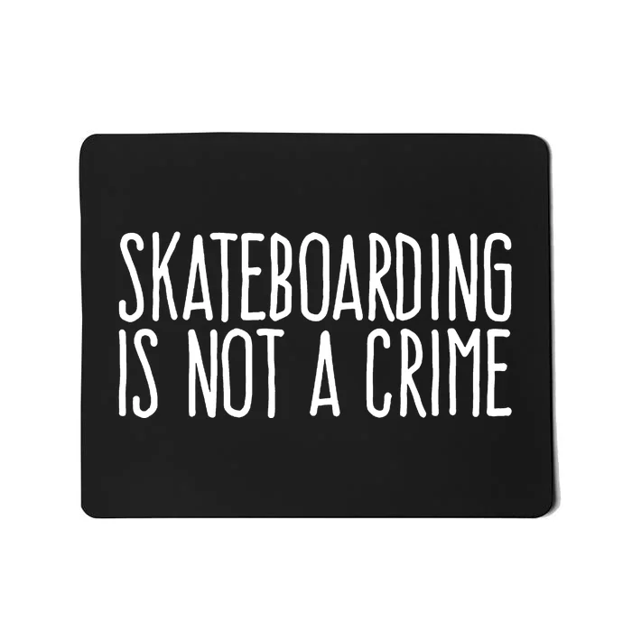 Skateboarding Is Not A Crime Skating Extreme Sport Mousepad