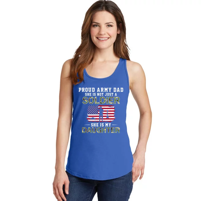 She Is Not Just A Solider She Is My Daughter Proud Army Dad Gift Ladies Essential Tank