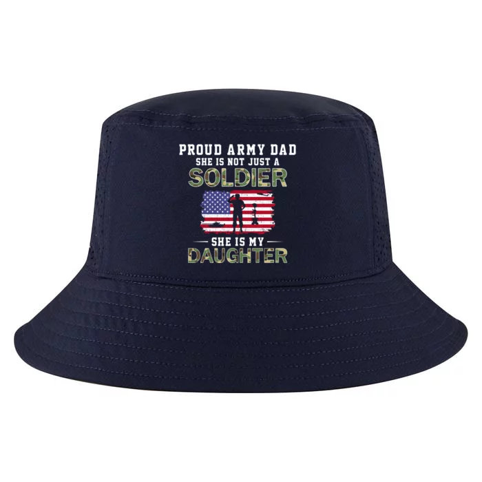 She Is Not Just A Solider She Is My Daughter Proud Army Dad Gift Cool Comfort Performance Bucket Hat