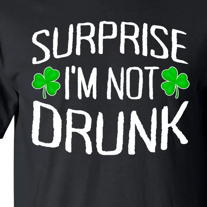 Surprise I'm Not Drunk St. Patricks Day Sober Party Sobriety Tall T-Shirt