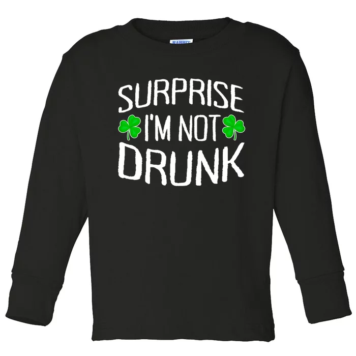 Surprise I'm Not Drunk St. Patricks Day Sober Party Sobriety Toddler Long Sleeve Shirt