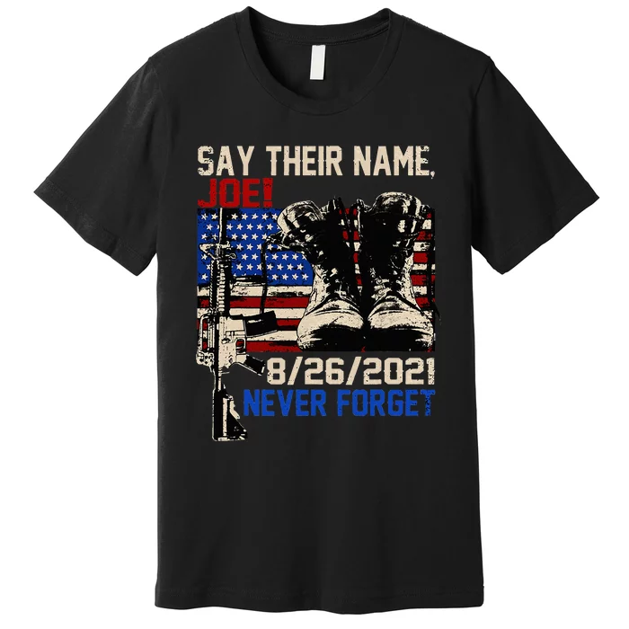 Say Ir Names Joe Names Of Fallen Soldiers 13 Heroes Premium T-Shirt