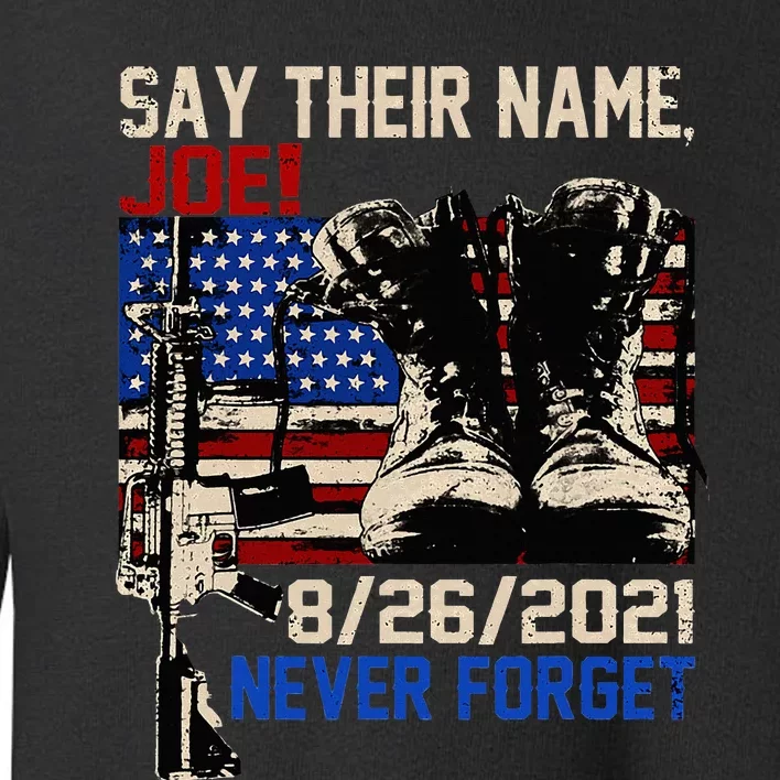 Say Ir Names Joe Names Of Fallen Soldiers 13 Heroes Toddler Sweatshirt