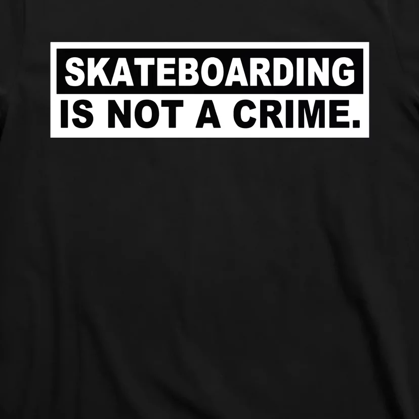 Skateboarding Is Not A Crime Cool T-Shirt