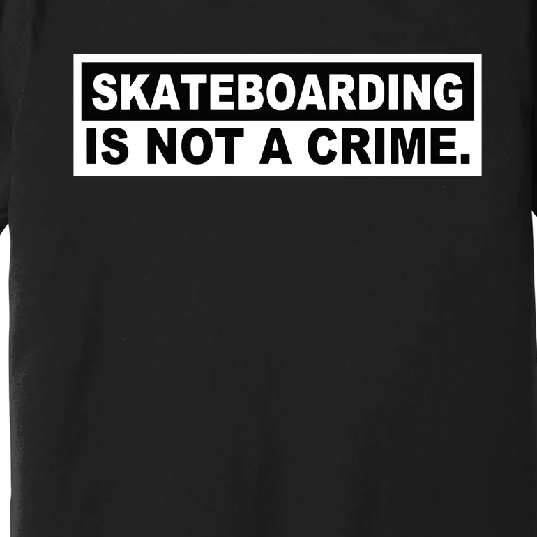 Skateboarding Is Not A Crime Cool Premium T-Shirt