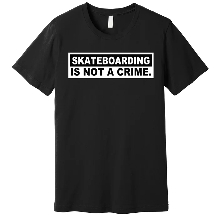 Skateboarding Is Not A Crime Cool Premium T-Shirt