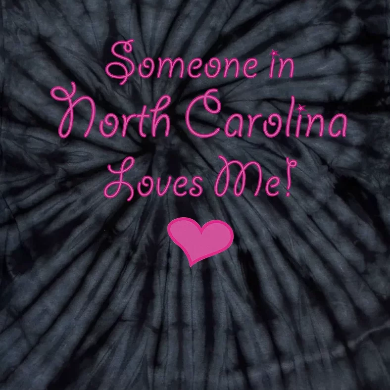 Someone In North Carolina Loves Me Tie-Dye T-Shirt