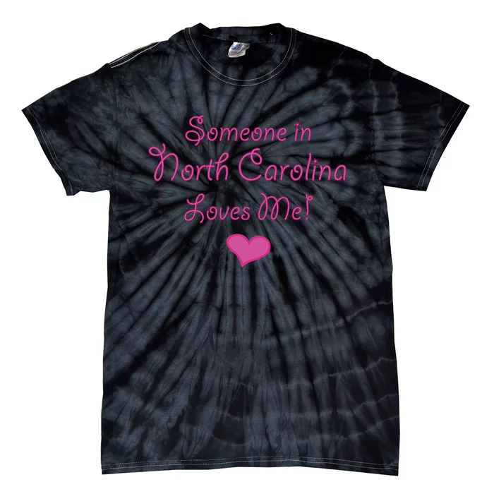 Someone In North Carolina Loves Me Tie-Dye T-Shirt