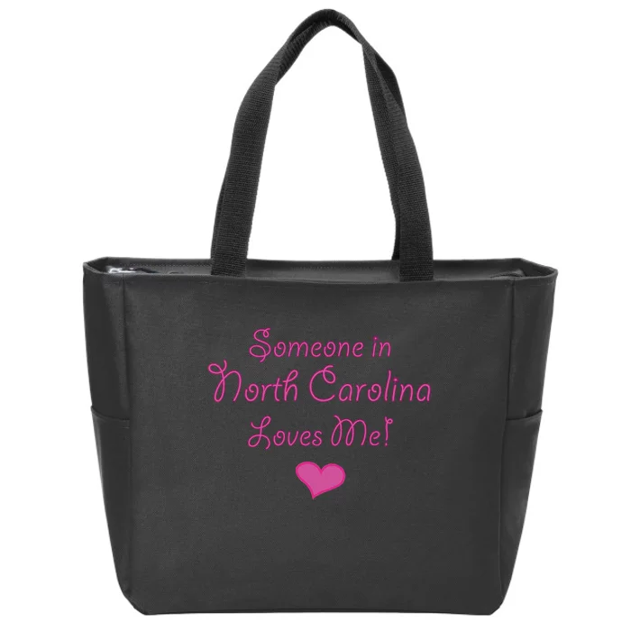 Someone In North Carolina Loves Me Zip Tote Bag