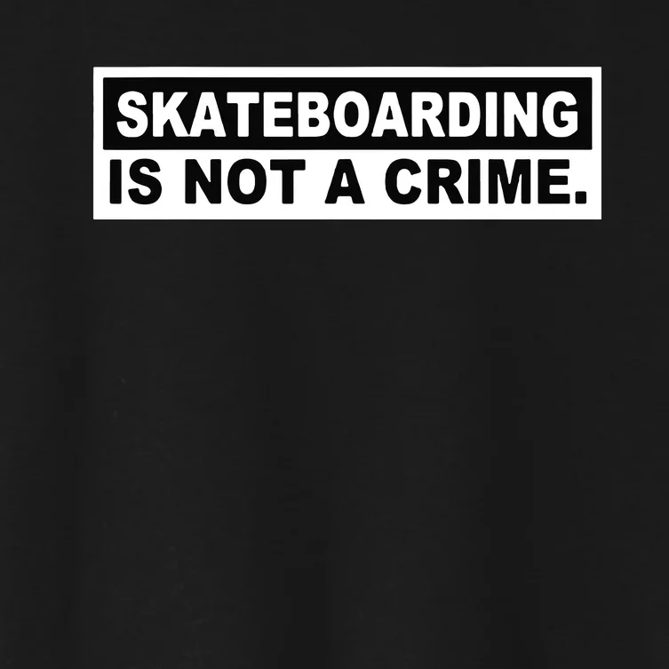 Skateboarding Is Not A Crime Cool Design Women's Crop Top Tee