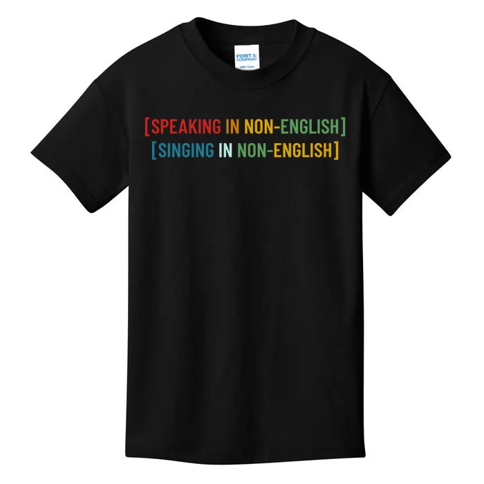 Speaking In No English Singing In Non English Funny Saying Kids T-Shirt