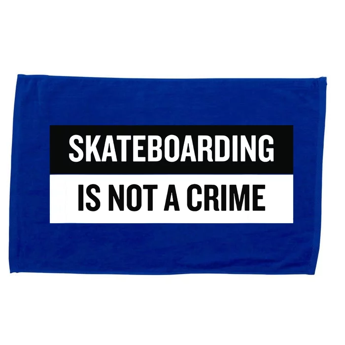 Skateboarding Is Not A Crime Skate Skateboard Microfiber Hand Towel