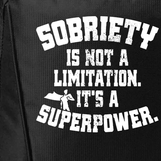 Sobriety Is Not A Limitation ItS A Superpower Living Sober City Backpack