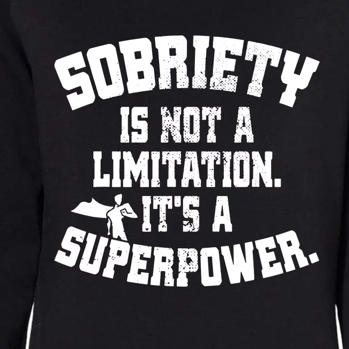 Sobriety Is Not A Limitation ItS A Superpower Living Sober Womens California Wash Sweatshirt