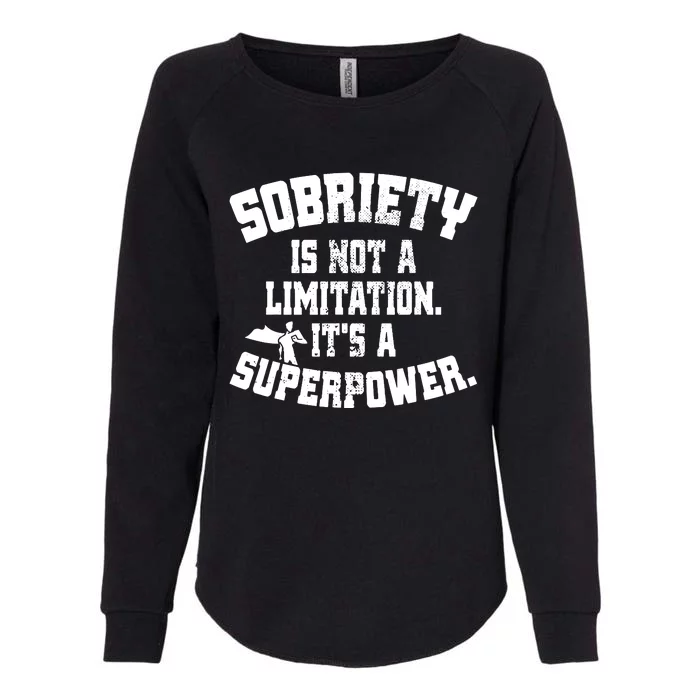 Sobriety Is Not A Limitation ItS A Superpower Living Sober Womens California Wash Sweatshirt