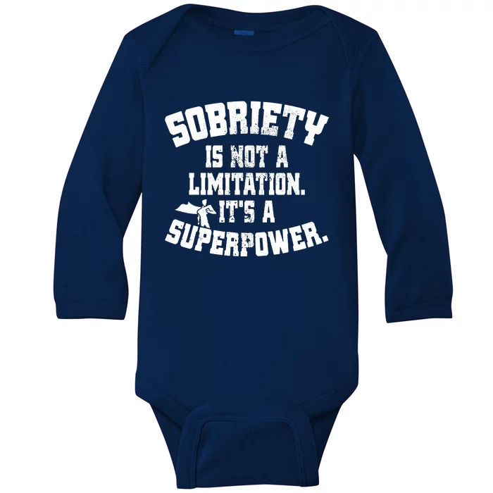 Sobriety Is Not A Limitation ItS A Superpower Living Sober Baby Long Sleeve Bodysuit