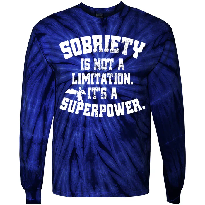 Sobriety Is Not A Limitation ItS A Superpower Living Sober Tie-Dye Long Sleeve Shirt