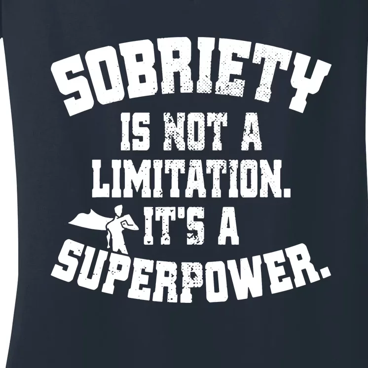 Sobriety Is Not A Limitation ItS A Superpower Living Sober Women's V-Neck T-Shirt