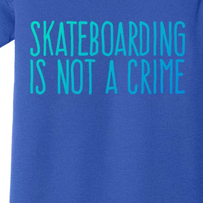 Skateboarding Is Not A Crime Skating Extreme Sport Gift Baby Bodysuit