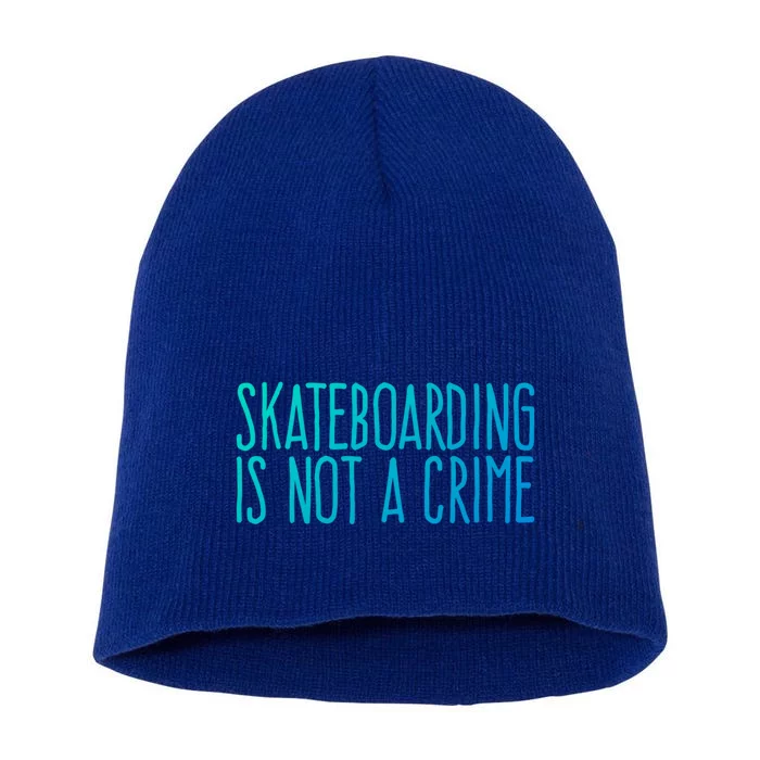 Skateboarding Is Not A Crime Skating Extreme Sport Gift Short Acrylic Beanie