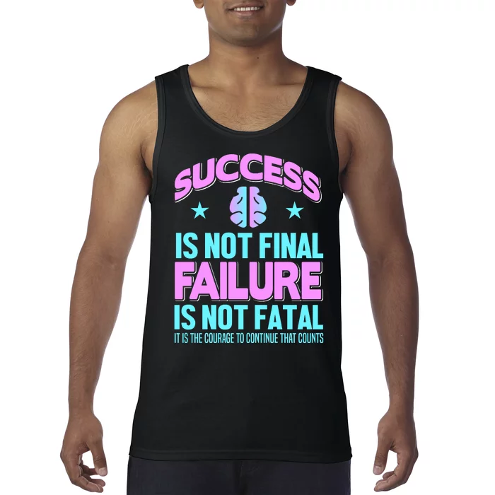 Success Is Not Final Failure Is Not Fatal Tank Top