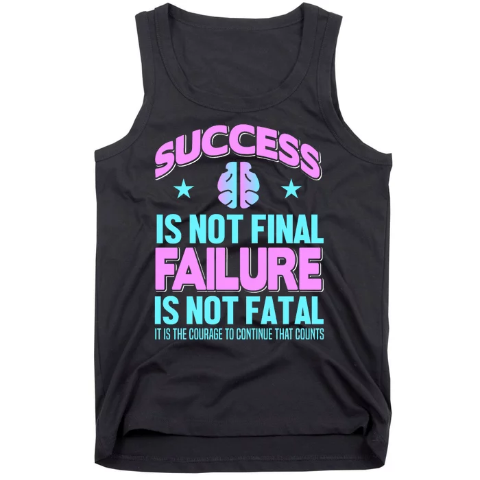 Success Is Not Final Failure Is Not Fatal Tank Top