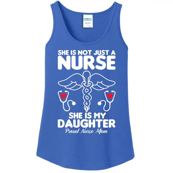 She Id Not Just A Nurse She Is My Daughter Proud Nurse Mom Gift Ladies Essential Tank