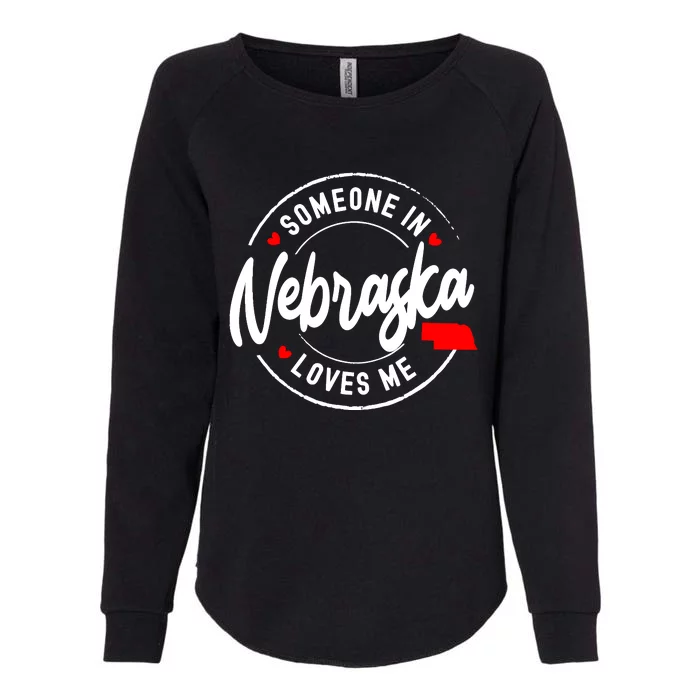 Someone In Nebraska Loves Me Womens California Wash Sweatshirt