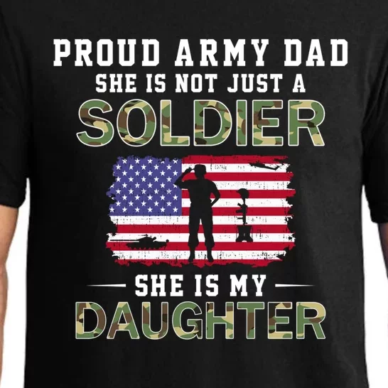 She Is Not Just A Solider She Is My Daughter Proud Army Dad Funny Gift Pajama Set