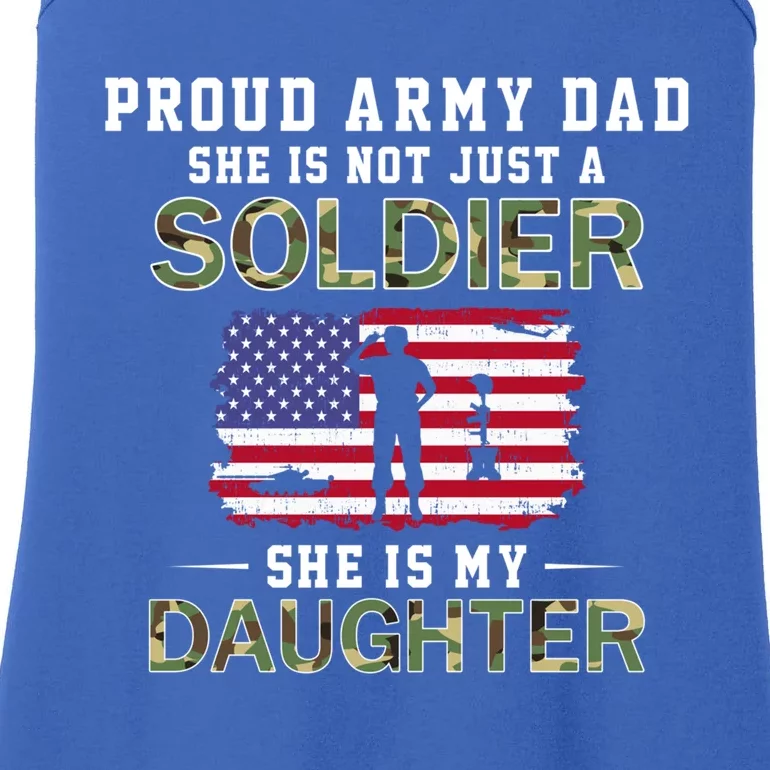 She Is Not Just A Solider She Is My Daughter Proud Army Dad Funny Gift Ladies Essential Tank