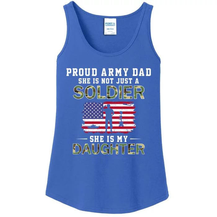 She Is Not Just A Solider She Is My Daughter Proud Army Dad Funny Gift Ladies Essential Tank