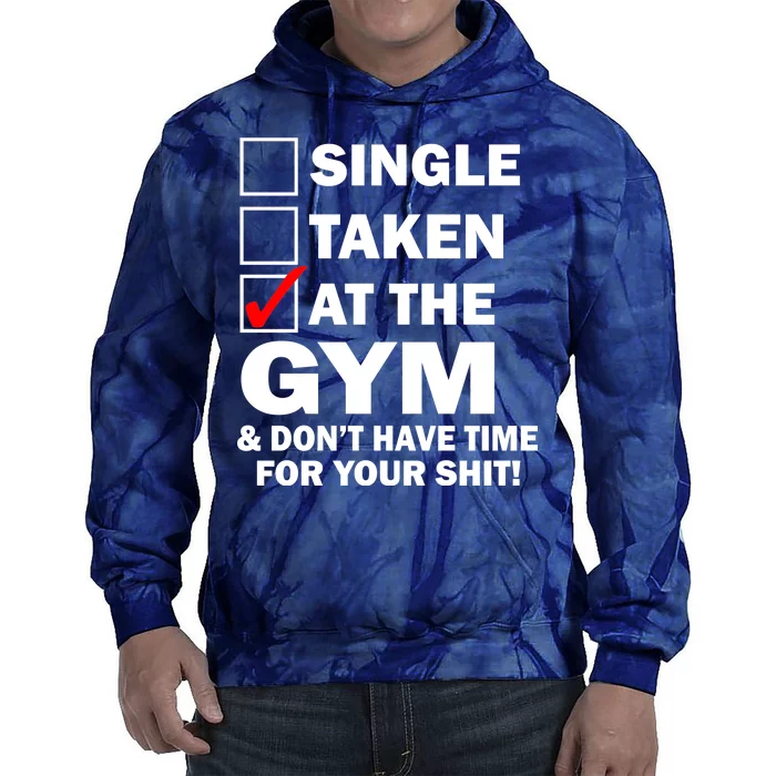 Single Taken At The Gym Tie Dye Hoodie