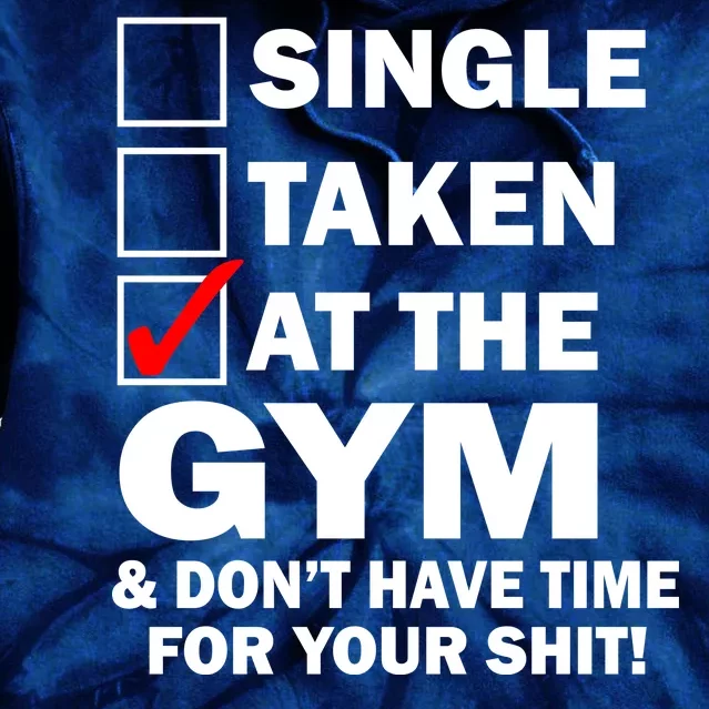 Single Taken At The Gym Tie Dye Hoodie