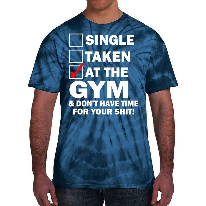 Single Taken At The Gym Tie-Dye T-Shirt