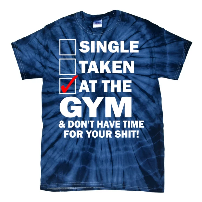 Single Taken At The Gym Tie-Dye T-Shirt